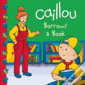 Caillou Borrows A Book