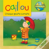 Caillou Chaque Goutte Compte...