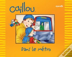 Capa do artigo Caillou Decouvre; Dans Le Métro