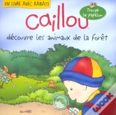 Caillou Decouvre; Les Animaux De La Foret