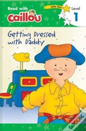 Caillou: Getting Dressed With Daddy - Read With Caillou, Level 1