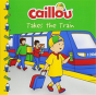 Caillou Takes The Train - Preview