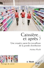 Caissières... Et Après ? Une Enquête Parmi Les Travailleurs De La Grande Distribution
