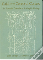 Cajal On The Cerebral Cortex