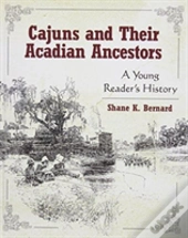 Cajuns And Their Acadian Ancestors