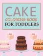 Cake Coloring Book For Toddlers - Preview