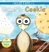 Cake Or Cookie: A Mouse And Bird Book