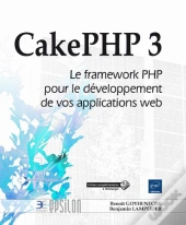 Cakephp 3 - Le Framework Php Pour Le Developpement De Vos Applications Web