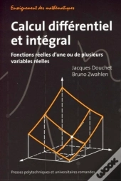 Calcul Différentiel Et Intégral ; Fonctions Réelles D'Une Ou De Plusieurs Variables Réelles