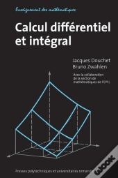 Calcul Differentiel Et Integral - Fonctions Reelles D'Une Ou De Plusieurs Variables Reelles