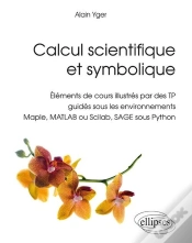 Capa do artigo Calcul Scientifique Et Symbolique - Éléments De Cours Illustrés Par Des Tp Guidés Sous Les Environnements Maple, Matlab Ou Scilab, Sage Sous Python