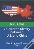 Calculated Rivalry Between U.S. And China