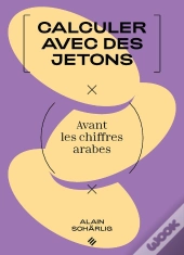 Calculer Avec Des Jetons : Avant Les Chiffres Arabes