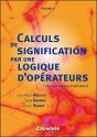 Calculs De Signification Par Une Logique D'Opérateurs T.2 ; Vers Une Logique D'Opérateurs ; Concepts Et Schèmes Analysés Par La Logique Combinatoire - Preview