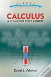 Calculus: A Rigorous First Course
