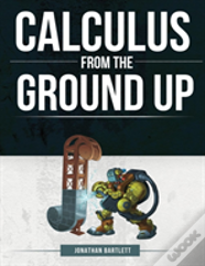Calculus From The Ground Up