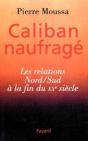 Caliban Naufragé : Les Relations Nord/Sud À La Fin Du Xxe Siècle - Preview
