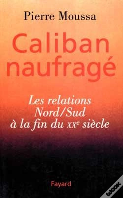 Capa do artigo Caliban Naufragé : Les Relations Nord/Sud À La Fin Du Xxe Siècle