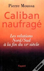 Capa do artigo Caliban Naufragé : Les Relations Nord/Sud À La Fin Du Xxe Siècle
