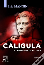 Caligula, Confessions D'Un Tyran