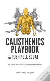 Calisthenics Playbook For Push Pull Squat