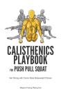 Calisthenics Playbook For Push Pull Squat - Preview