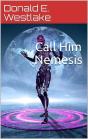 Call Him Nemesis - Preview