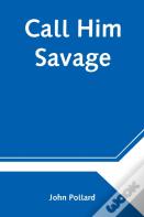 Call Him Savage