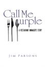 Call Me Purple: A Restaurant Manager'S Story - Preview
