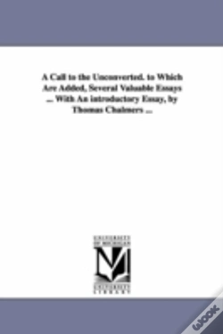Capa do artigo Call To The Unconverted. To Which Are Added, Several Valuable Essays ... With An Introductory Essay, By Thomas Chalmers ...