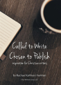 Called To Write, Chosen To Publish - Preview