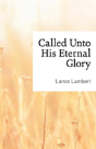 Called Unto His Eternal Glory - Preview