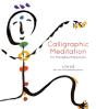 Calligraphic Meditation For Everyday Happiness (Mini Edition) - Preview