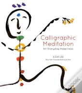 Calligraphic Meditation For Everyday Happiness (Mini Edition)