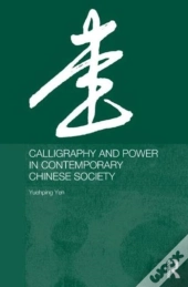 Calligraphy And Power In Contemporary Chinese Society