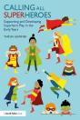 Calling All Superheroes: Supporting And Developing Superhero Play In The Early Years - Preview
