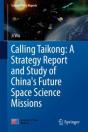 Calling Taikong: A Strategy Report And Study Of China'S Future Space Science Missions - Preview