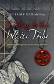 Capa do artigo Calling To The White Tribe - Rebirthing Indigenous, Earth-Saving Wisdom