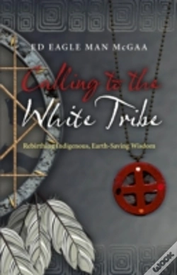 Capa do artigo Calling To The White Tribe - Rebirthing Indigenous, Earth-Saving Wisdom