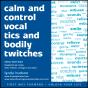 Calm And Control Vocal Tics And Bodily Twitches - Preview