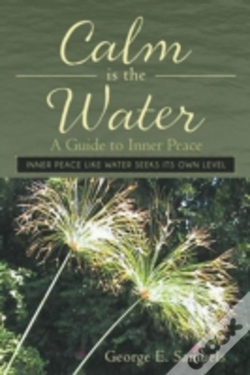 Calm Is The Water: A Guide To Inner Peace