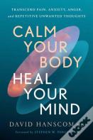 Calm Your Body, Heal Your Mind