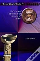 Calvin And Bullinger On The Lord'S Supper