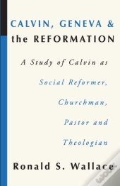 Calvin, Geneva And The Reformation