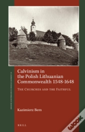 Calvinism In The Polish Lithuanian Commonwealth 1548-1648