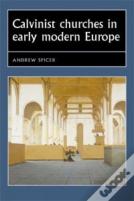Calvinist Churches In Early Modern Europe