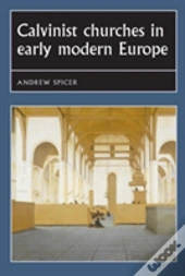 Calvinist Churches In Early Modern Europe