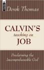 Calvin'S Teaching On Job Proclaiming The Incomprehensible God - Preview