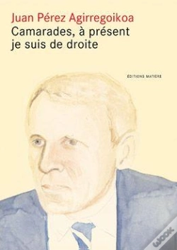 Capa do artigo Camarades, À Présent Je Suis De Droite