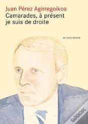 Capa do artigo Camarades, À Présent Je Suis De Droite